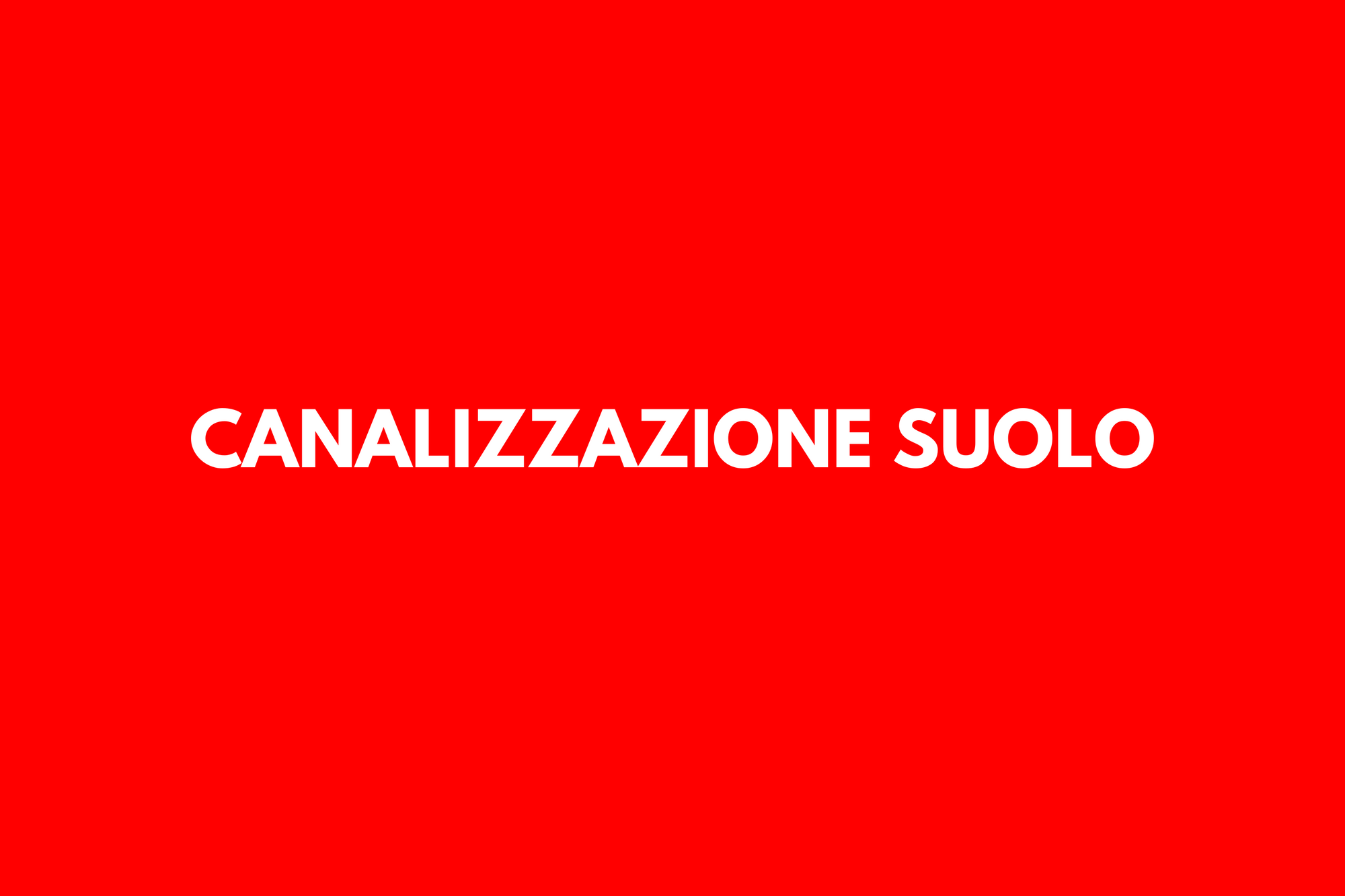 CANALIZZAZIONE SUOLO